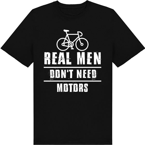 "Real Men Don’t Need Motors" T-Shirt | Unisex Bicycle Tee