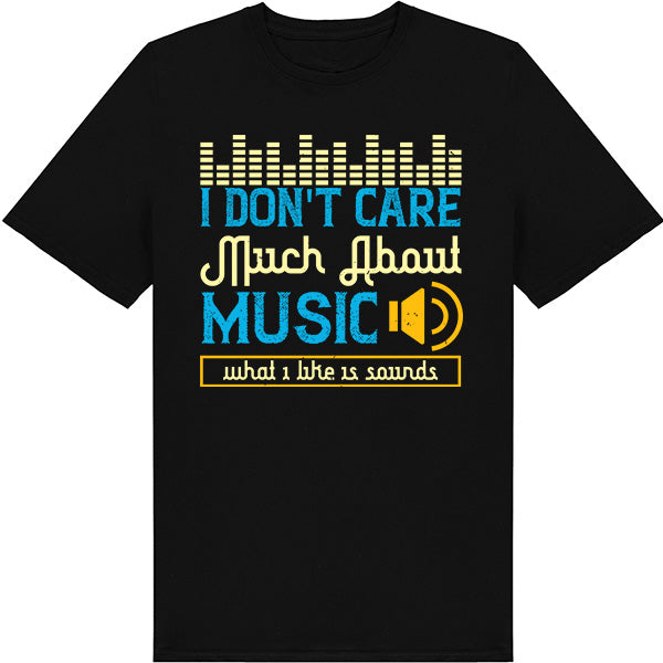 "I Don't Care About Music" Unisex T-Shirt | Music Lover's Tee