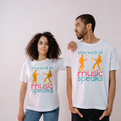 "When Words Fail Music Speaks" T-Shirt | Unisex & Stylish