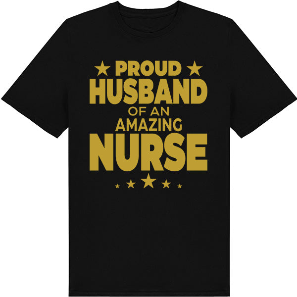 Proud Husband of Nurse T-Shirt | Celebrate Nurse Pride