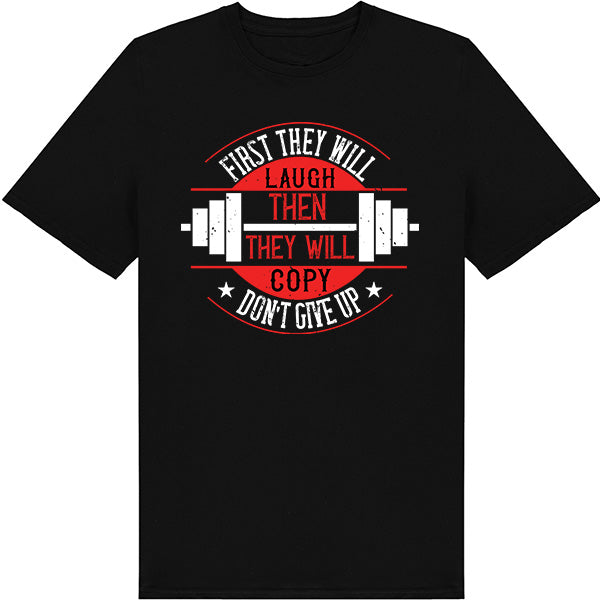 "First They Will Laugh" Unisex T-Shirt | Fitness Focus Collection