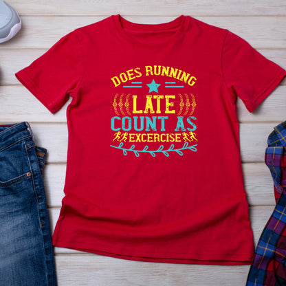 "Does Running Late Count As Exercise" T-Shirt | Unisex Runner's Tee