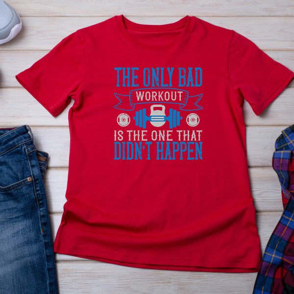 Unisex Fitness T-Shirt - The Only Bad Workout Quote