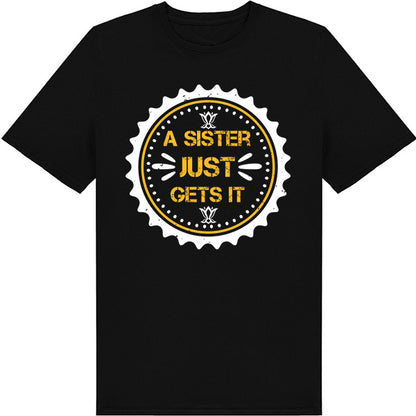 "Sister Just Gets It" Unisex T-Shirt | Perfect Sister Gift