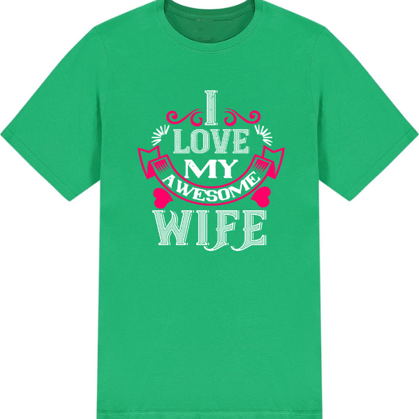 "I Love My Awesome Wife" T-Shirt | Valentine's Day Special