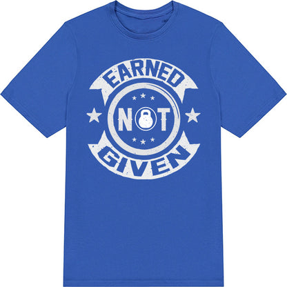 Earned Not Given V2 Unisex T-Shirt | Premium Gym Wear