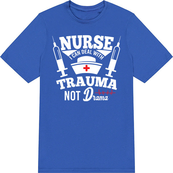 Nurse Pride Unisex T-Shirt - Deal With Trauma Not Drama