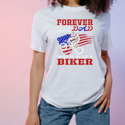 Forever Proud American Dad Biker T-Shirt | Unisex & Cool