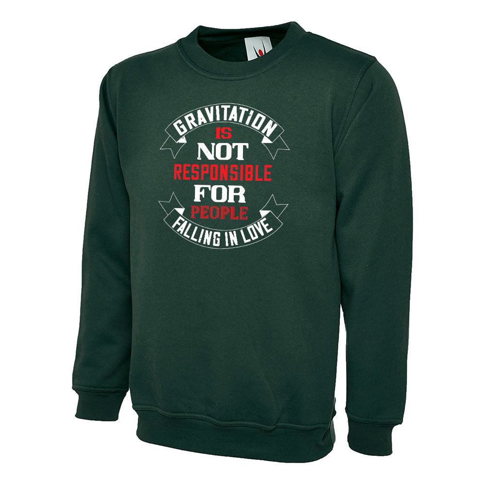 Gravitation Is Not Responsible  Unisex Sweatshirt | Valentine's Day Special