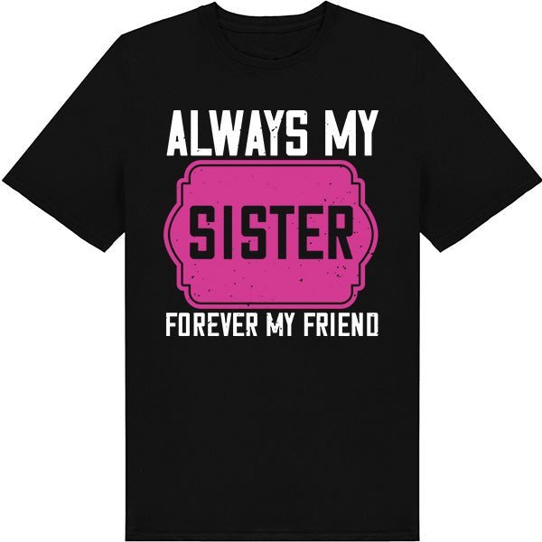 Sister's Favorite Unisex T-Shirt | Always My Sister, Forever