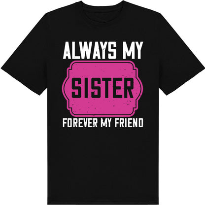 Sister's Favorite Unisex T-Shirt | Always My Sister, Forever