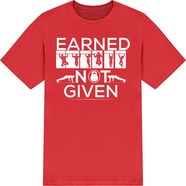 Earned Not Given Unisex T-Shirt | Essential Gym Apparel