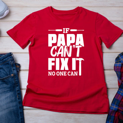 "If Papa Can't Fix It" Unisex T-Shirt | Dad's Favorites