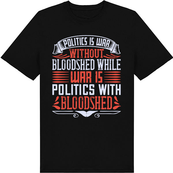 "Politics Is War" Unisex T-Shirt | Bold Political Apparel