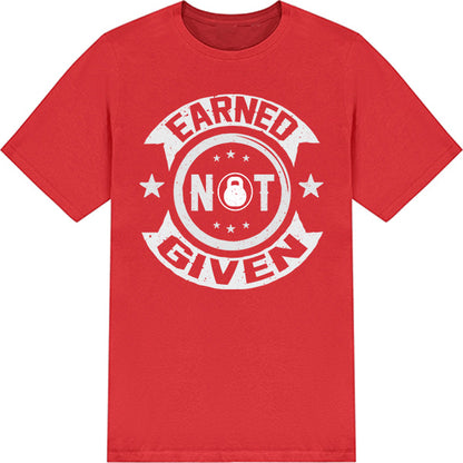 Earned Not Given V2 Unisex T-Shirt | Premium Gym Wear