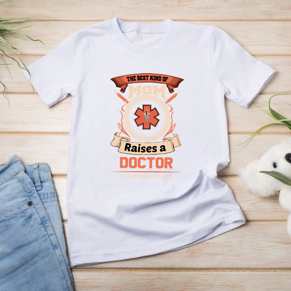 Best Mom Raises Doctor T-Shirt | Doctor's Choice Collection