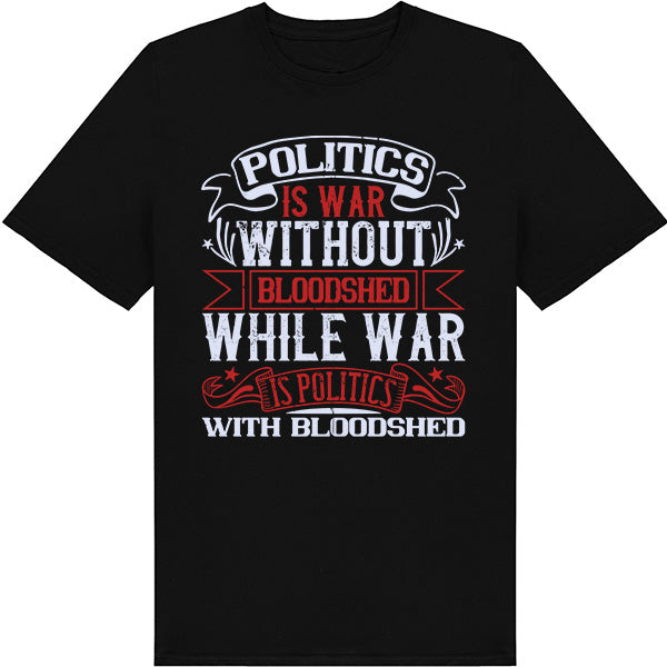 "Politics Is War" Unisex T-Shirt | Political Statements Collection