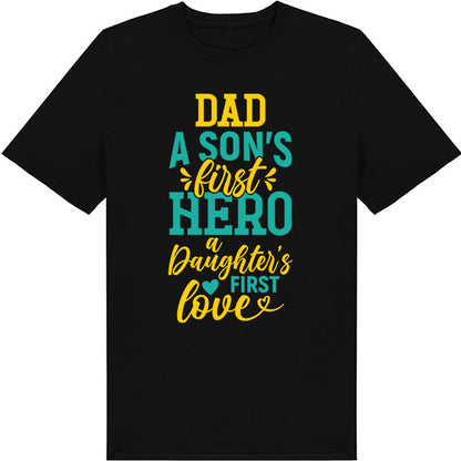 Dad's First Hero, Daughter's First Love T-Shirt | Unisex