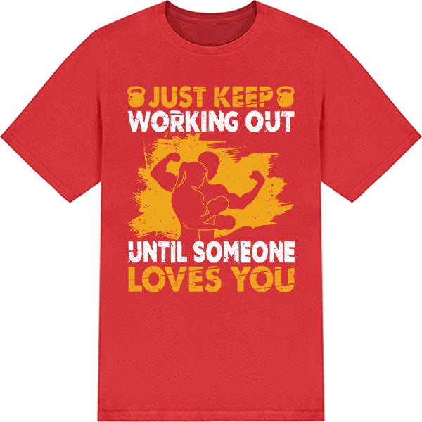 Just Keep Working Out T-Shirt | Premium Gym Essentials