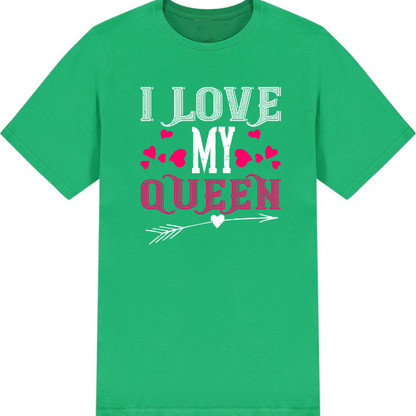 "I Love My Queen" Unisex T-Shirt | Valentine's Day Special