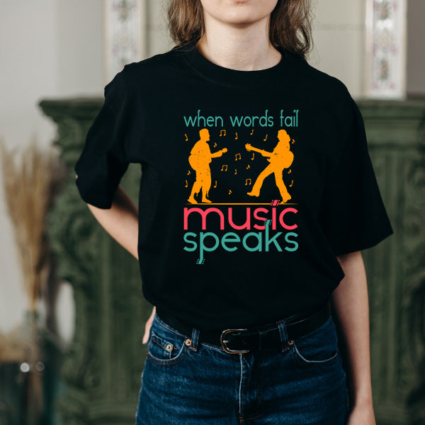 "When Words Fail Music Speaks" T-Shirt | Unisex & Stylish