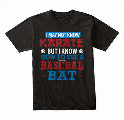 "I May Not Know Karate But I Know Baseball" T-Shirt | Unisex