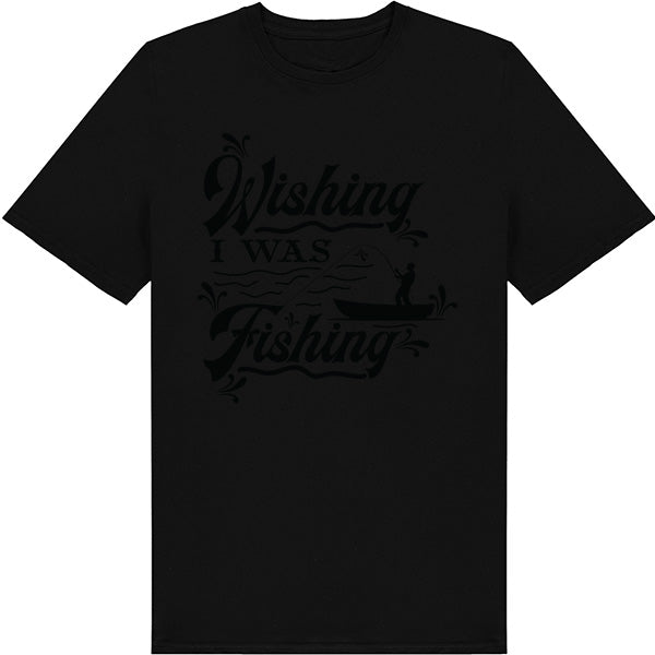 "Wishing I Was Fishing" Unisex T-Shirt | Ideal for Anglers