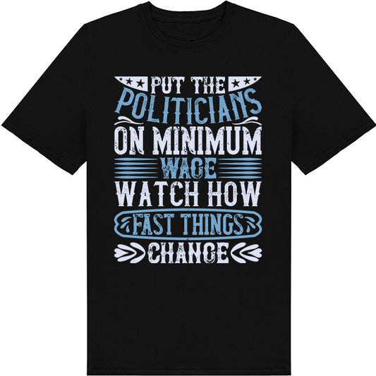 Put Politicians on Minimum Wage T-Shirt | Political Collection