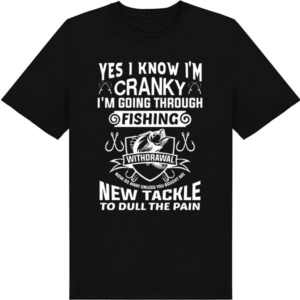 "Yes I Know I’m Cranky" T-Shirt | Unisex Fishing Tee