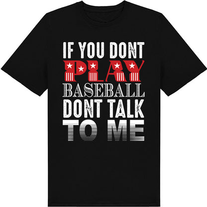 "If You Don't Play Baseball Don't Talk To Me" T-Shirt | Equestrian