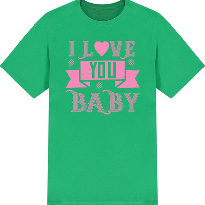 "I Love You Baby" Unisex T-Shirt | Valentine's Day Special