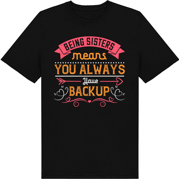 Being Sisters T-Shirt - 4 Designs | Perfect for Sisters