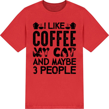 I Like Coffee, My Cat, & 3 People T-Shirt | Unisex & Fun