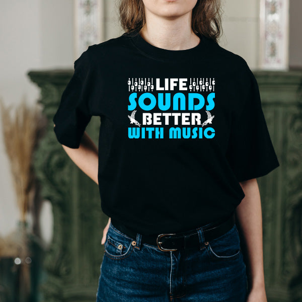 "Life Sounds Better With Music" T-Shirt | Unisex | Shop Now