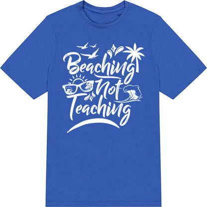 Beaching Not Teaching T-Shirt | Summer Series | Unisex