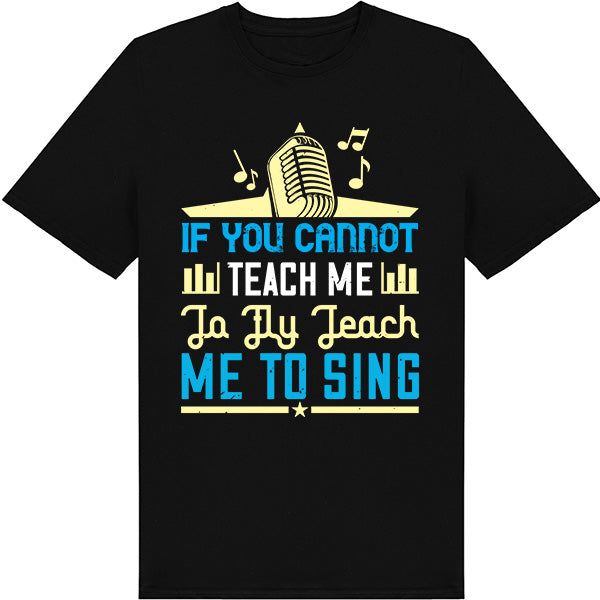 "If You Cannot Teach Me To Fly" Unisex T-Shirt - Music Lovers