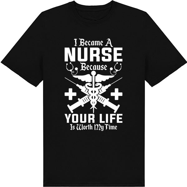 Nurse Pride Unisex T-Shirt | "Your Life Is Worth My Time"