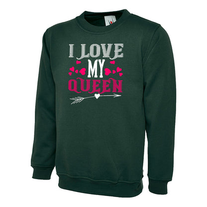 I Love My Queen  Unisex Sweatshirt | Valentine's Day Special