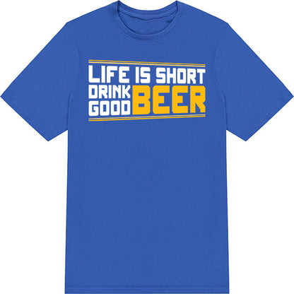 "Life Is Short, Drink Good Beer" Unisex T-Shirt | Equestrian Style