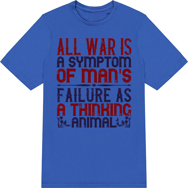 Unisex T-Shirt - 'All War Is A Symptom' | Political Statement