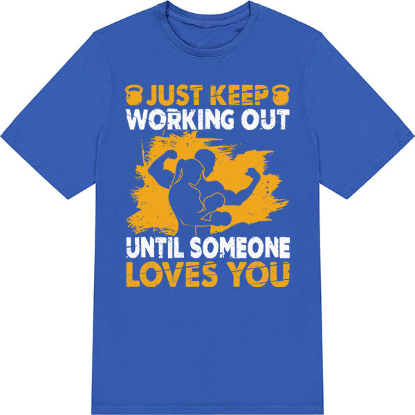 Just Keep Working Out T-Shirt | Premium Gym Essentials