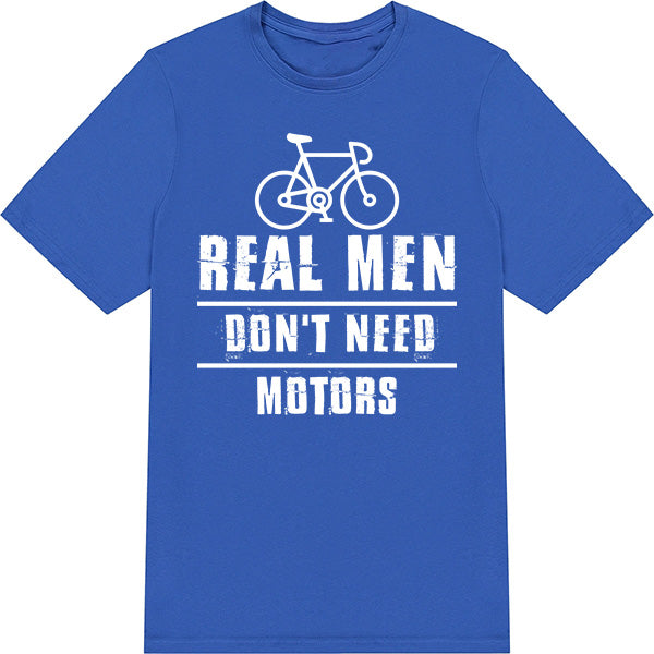 "Real Men Don’t Need Motors" T-Shirt | Unisex Bicycle Tee