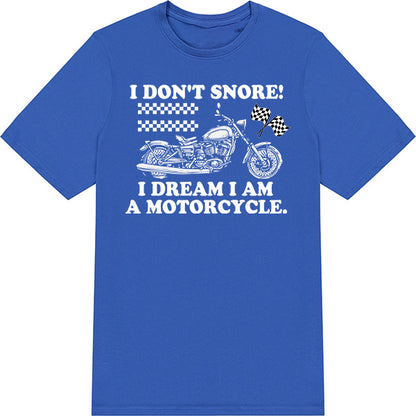 "I Don't Dream I Am A Motorcycle" T-Shirt - Unisex & Cool