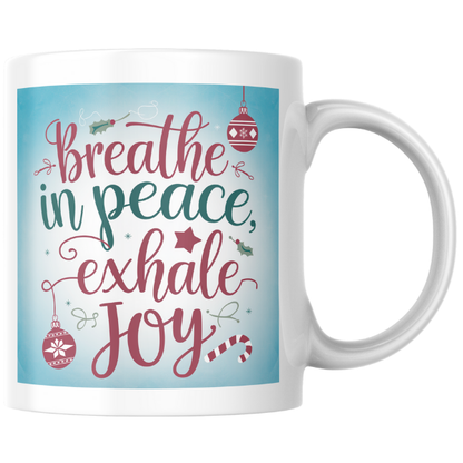 Shop the "Breathe In Peace, Exhale Joy" Christmas Mug - Perfect Holiday Gift for Coffee and Tea Lovers