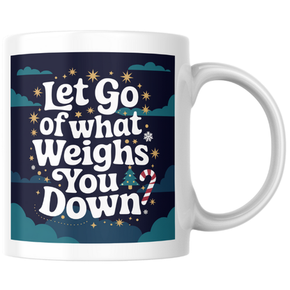 Shop the "Let Go of What Weighs You Down" Christmas Mug - Perfect Holiday Gift for Relaxation and Inspiration