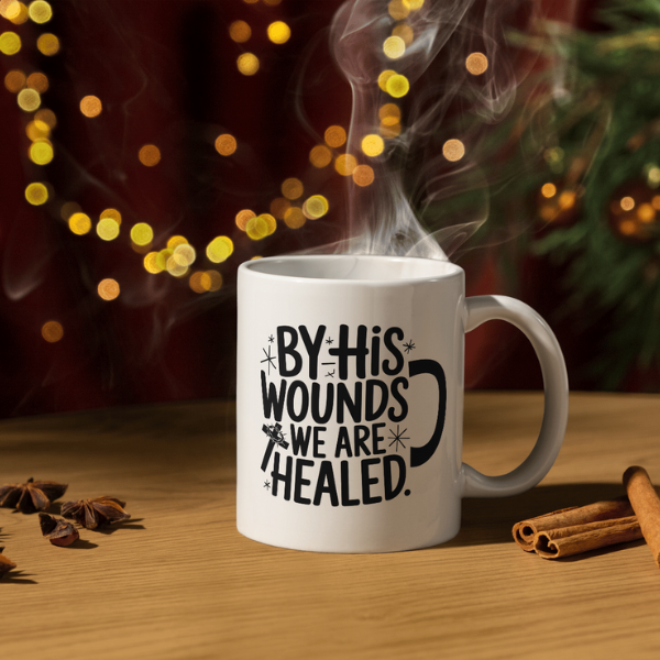 Shop the "By His Wounds We Are Healed" Christmas Mug - Double-Sided Print for Holiday Inspiration