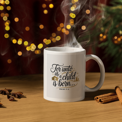 Shop the Isaiah 9:6 Christmas Mug - "For Unto Us a Child is Born" Design, Double-Sided Print