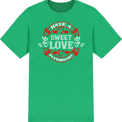 "Have A Sweet Love" Unisex T-Shirt | Valentine's Day Special