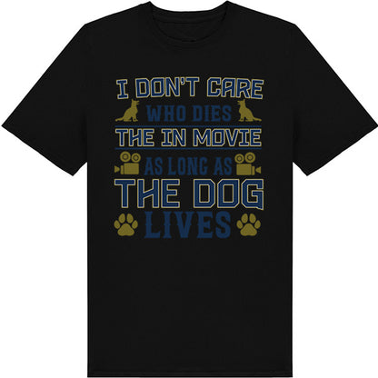 Dog Lovers' T-Shirt - 'I Don't Care Who Dies' Unisex Tee