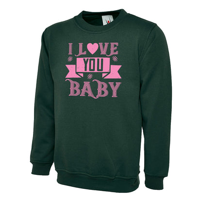 I Love You Baby  Unisex Sweatshirt | Valentine's Day Special